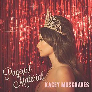 Kacey Musgraves: Pageant Material